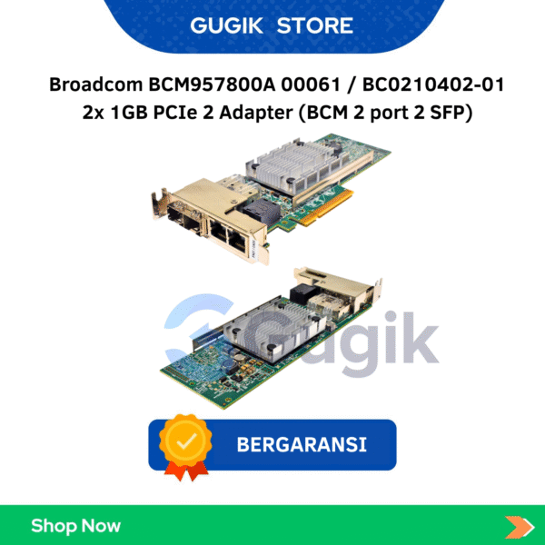 Broadcom BCM957800A 00061 / BC0210402-01 2x 1GB PCIe 2 Adapter (BCM 2 port 2 SFP)